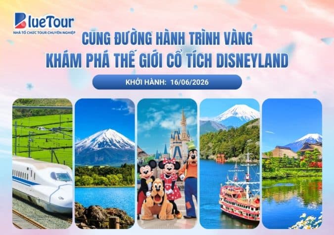CUNG ĐƯỜNG HÀNH TRÌNH VÀNG – KHÁM PHÁ THẾ GIỚI CỔ TÍCH DISNEYLAND