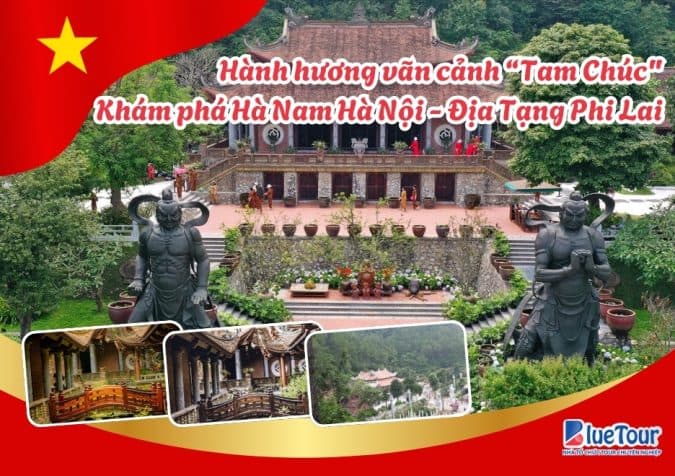 HÀNH HƯƠNG VÃN CẢNH “TAM CHÚC”, KHÁM PHÁ HÀ NAM – TAM CHÚC – ĐỊA TẠNG PHI LAI